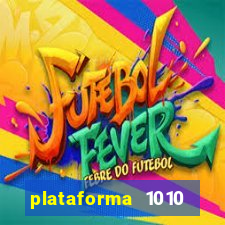 plataforma 1010 jogo do tigre